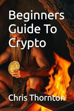 beginners guide to crypto 1st edition chris thornton b0f2hbn2r3, 979-8315479017