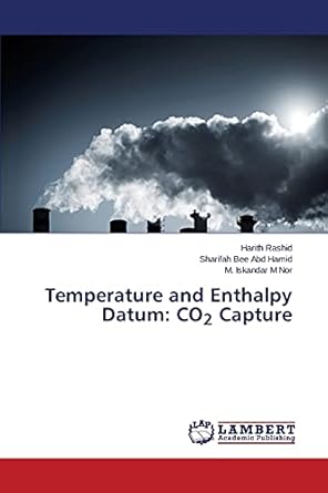 temperature and enthalpy datum co2 capture 1st edition rashid harith ,abd hamid sharifah bee ,m nor m