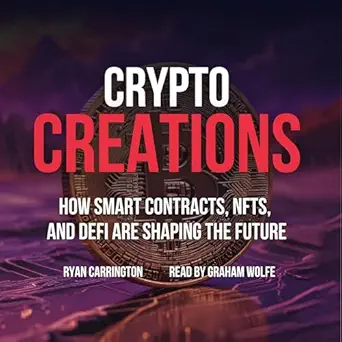 crypto creations how smart contracts nfts and defi are shaping the future 1st edition ryan carrington ,graham