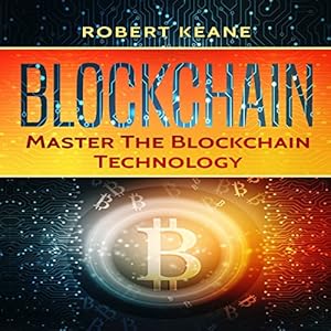 blockchain master the blockchain technology 1st edition robert keane ,mike davis b0763y2x5v