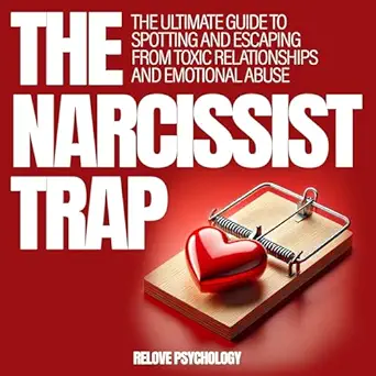 the narcissist trap the ultimate guide to spotting and escaping from toxic relationships and emotional abuse