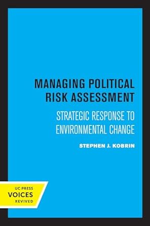 managing political risk assessment strategic response to environmental change 1st edition stephen j kobrin