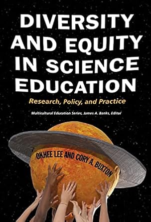 diversity and equity in science education research policy and practice 1st edition okhee lee ,cory a buxton