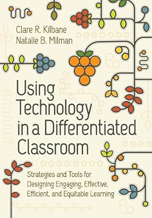 using technology in a differentiated classroom strategies and tools for designing engaging effective