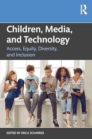 children media and technology access equity diversity and inclusion 1st edition erica scharrer 103259053x,