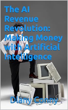 the ai revenue revolution making money with artificial intelligence 1st edition dlany conny b0csdzfr1l