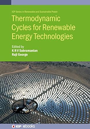 thermodynamic cycles for renewable energy technologies 1st edition prof k r v subramanian ,prof raji george