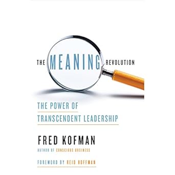 the meaning revolution the power of transcendent leadership 1st edition fred kofman ,arthur morey ,reid