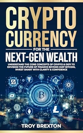 cryptocurrency for next gen wealth understand the core concepts of crypto and defi to envision the future of