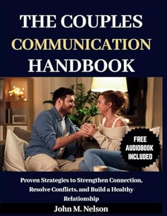 the couples communication handbook proven strategies to strengthen connection resolve conflicts and build a