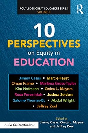 10 perspectives on equity in education 1st edition jimmy casas ,onica l mayers ,jeffrey zoul 0367553538,