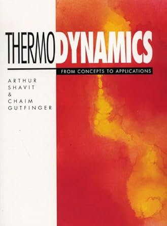 thermodynamics from concepts to applications 0th edition arthur shavit ,chaim gutfinger 0132882671,