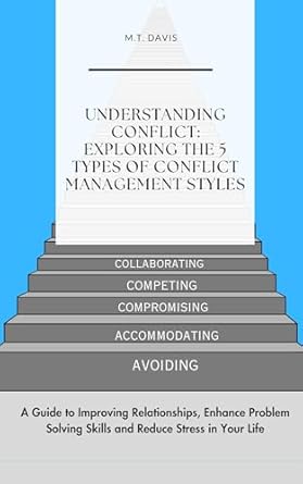 understanding conflict exploring the 5 types of conflict management styles a guide to improving relationships