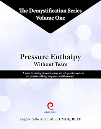 pressure enthalpy without tears 1st edition beap eugene silberstein, m s , cmhe 0990716902, 978-0990716907