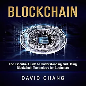 blockchain the essential guide to understanding and using blockchain technology for beginners financial