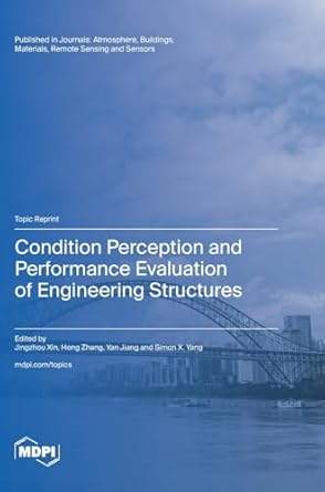 condition perception and performance evaluation of engineering structures 1st edition jingzhou xin ,hong