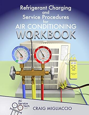 refrigerant charging and service procedures for air conditioning workbook 1st edition craig migliaccio