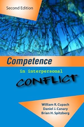competence in interpersonal conflict 2nd edition william r cupach ,daniel j canary ,brian h spitzberg