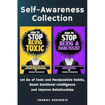 self awareness collection how to stop being toxic and how to stop being a narcissist let go of toxic and