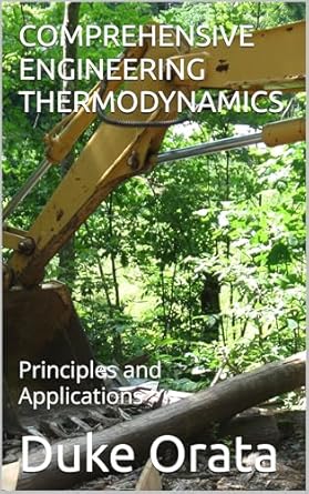 comprehensive engineering thermodynamics principles and applications 1st edition duke orata b0db4ccp4k