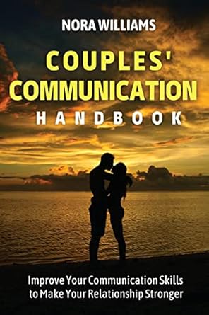 couples communication handbook improve your communication skills to make your relationship stronger 1st