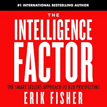 the intelligence factor the smart sellers approach to b2b prospecting 1st edition erik fisher ,lasting press