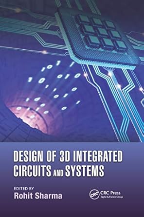 design of 3d integrated circuits and systems 1st edition rohit sharma 0367655926, 978-0367655921