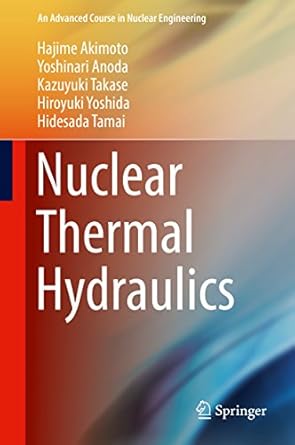 nuclear thermal hydraulics 1st edition hajime akimoto ,yoshinari anoda ,kazuyuki takase ,hiroyuki yoshida