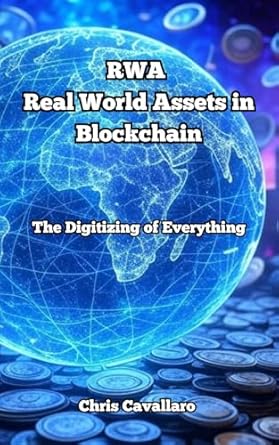 real world assets rwa in blockchain the digitizing of everything 1st edition chris cavallaro b0dy3x1qgt,