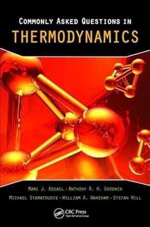 commonly asked questions in thermodynamics 1st edition marc j assael ,william a wakeham ,anthony r h goodwin