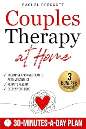 couples therapy at home a proven therapist approved plan to resolve conflict reignite passion and deepen your
