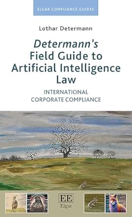 determanns field guide to artificial intelligence law international corporate compliance 1st edition lothar