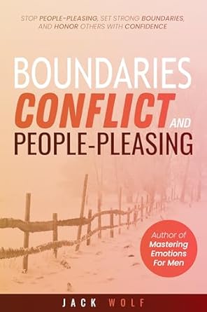 boundaries conflict and people pleasing stop people pleasing set strong boundaries and honor others with