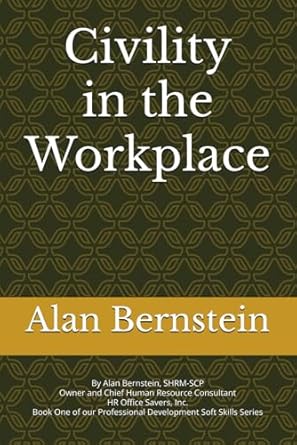 civility in the workplace 1st edition alan bernstein b0dz8x3zjw, 979-8312408539
