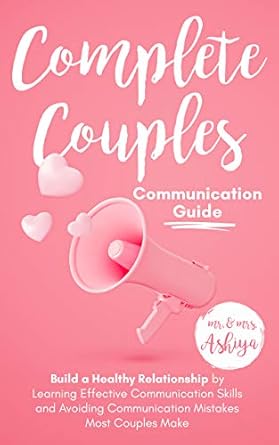 complete couples communication guide build a healthy relationship by learning effective communication skills