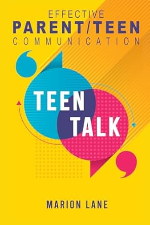 teen talk nourishing relationships through effective parent/teen communication 1st edition marion lane
