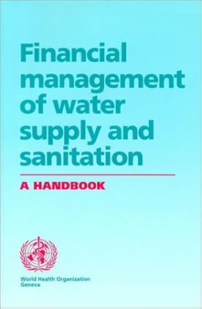 financial management of water supply and sanitation a handbook 1st edition world health organization