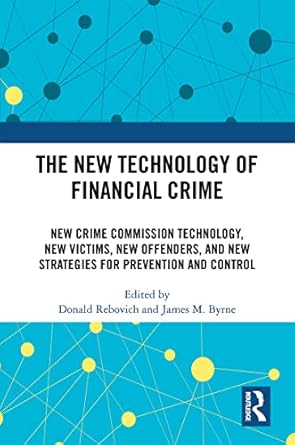 the new technology of financial crime new crime commission technology new victims new offenders and new