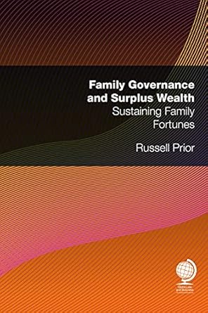 family governance and surplus wealth sustaining family fortunes 1st edition russell prior b0979m69g7,