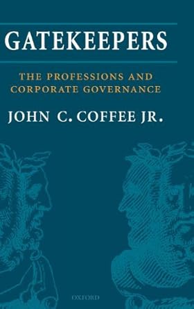 gatekeepers the role of the professions and corporate governance 1st edition john c coffee b001iqun7u,