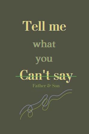 tell me what you cant say father and son book journal pass back and forth journal for father and son to