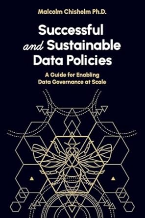 successful and sustainable data policies a guide for enabling data governance at scale 1st edition malcolm