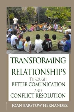 transforming relationships through better communication and conflict resolution 1st edition joan barstow