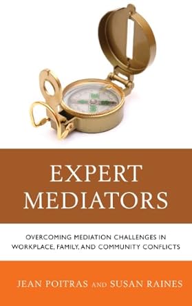 expert mediators overcoming mediation challenges in workplace family and community conflicts 1st edition jean