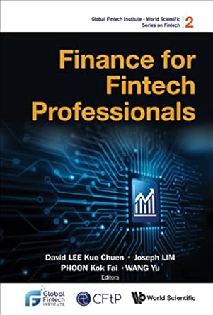 finance for fintech professionals 1st edition david kuo chuen lee ,joseph lim ,kok fai phoon ,yu wang