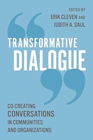 transformative dialogue co creating conversations in communities and organizations 1st edition erik cleven