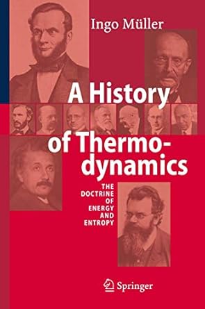 a history of thermodynamics the doctrine of energy and entropy 1st edition ingo muller 3642079644,