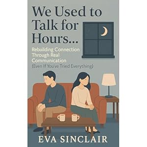 we used to talk for hours rebuilding connection through real communication 1st edition eva sinclair