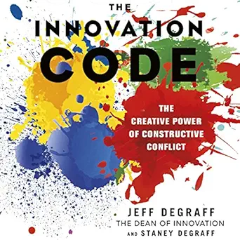 the innovation code the creative power of constructive conflict 1st edition jeff degraff ,staney degraff ,tom