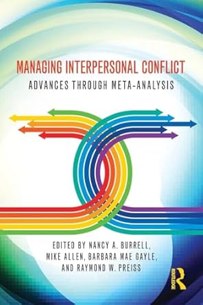 managing interpersonal conflict advances through meta analysis 1st edition mike allenbarbara mae gayleraymond